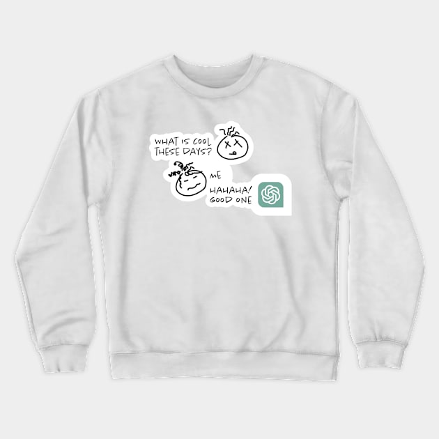 cooler than me Crewneck Sweatshirt by lvrdesign